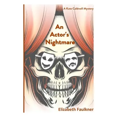 "An Actor's Nightmare: A Kate Caldwell Mystery" - "" ("Faulkner Elizabeth")