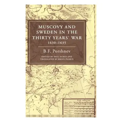 "Muscovy and Sweden in the Thirty Years' War 1630-1635" - "" ("Porshnev B. F.")