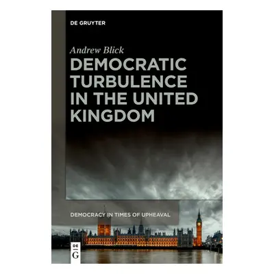 "Democratic Turbulence in the United Kingdom" - "" ("Blick Andrew")