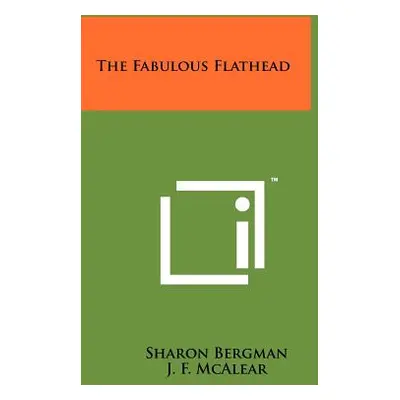 "The Fabulous Flathead" - "" ("Bergman Sharon")