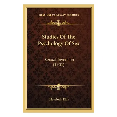 "Studies Of The Psychology Of Sex: Sexual Inversion (1901)" - "" ("Ellis Havelock")