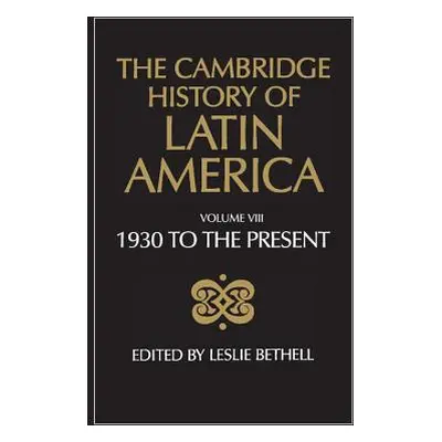 "The Cambridge History of Latin America Vol 8: Latin America since 1930: Spanish South America" 