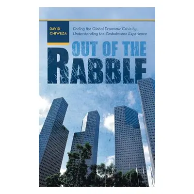 "Out of the Rabble: Ending the Global Economic Crisis by Understanding the Zimbabwean Experience