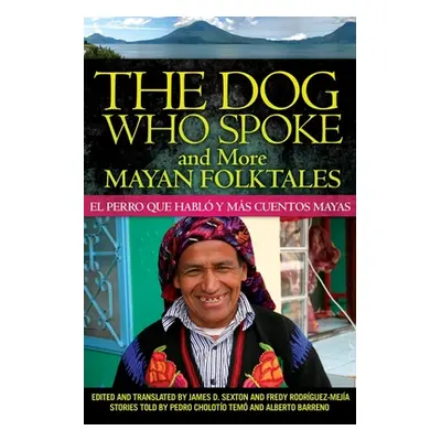 "The Dog Who Spoke and More Mayan Folktales: El perro que habl y ms cuentos mayas" - "" ("Sexton