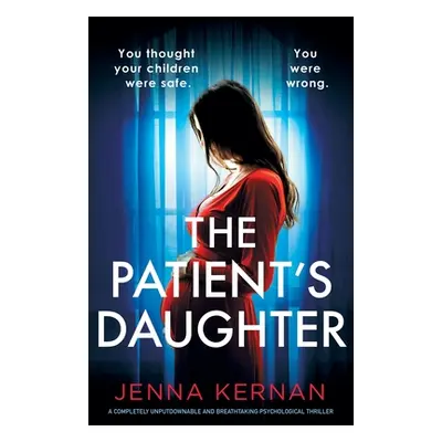 "The Patient's Daughter: A completely unputdownable and breathtaking psychological thriller" - "