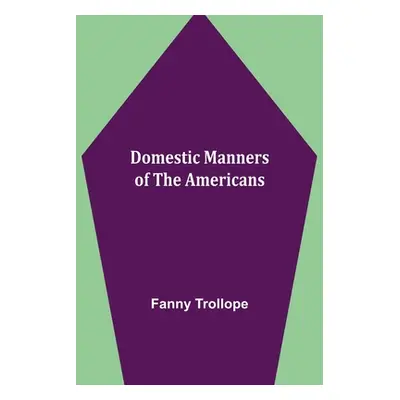 "Domestic Manners of the Americans" - "" ("Trollope Fanny")