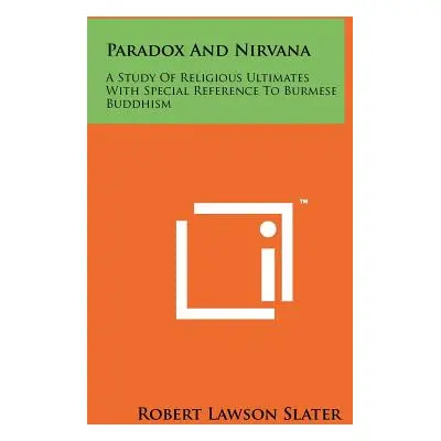 "Paradox And Nirvana: A Study Of Religious Ultimates With Special Reference To Burmese Buddhism"