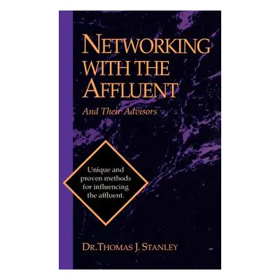 "Networking with the Affluent and Their Advisors" - "" ("Stanley Thomas J.")