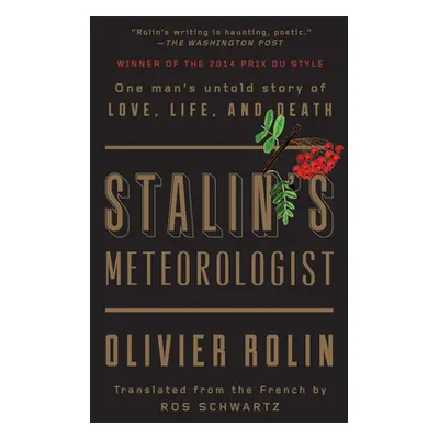 "Stalin's Meteorologist: One Man's Untold Story of Love, Life, and Death" - "" ("Rolin Olivier")