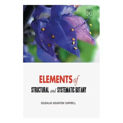 "Elements of Structural and Systematic Botany" - "" ("Houghton Doughlas Campbell")