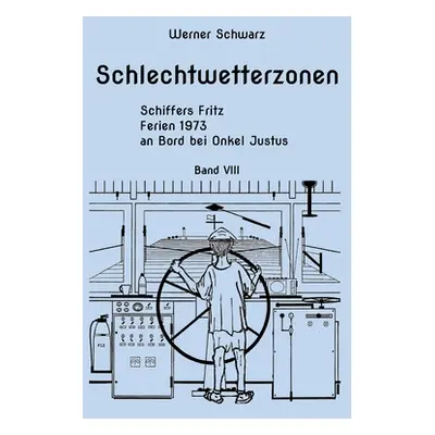 "Schiffers Fritz: Ferien 1973 an Bord bei Onkel Justus" - "" ("Schwarz Werner")