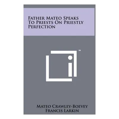 "Father Mateo Speaks To Priests On Priestly Perfection" - "" ("Crawley-Boevey Mateo")