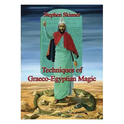 "Techniques of Graeco-Egyptian Magic" - "" ("Skinner Stephen")