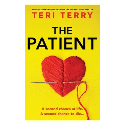 "The Patient: An absolutely gripping and addictive psychological thriller" - "" ("Terry Teri")