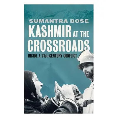 "Kashmir at the Crossroads: Inside a 21st-Century Conflict" - "" ("Bose Sumantra")