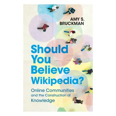 "Should You Believe Wikipedia?" - "" ("Bruckman Amy S.")