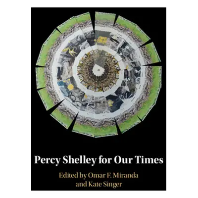 "Percy Shelley for Our Times" - "" ("Miranda Omar F.")