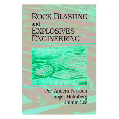 "Rock Blasting and Explosives Engineering" - "" ("Persson Per-Anders")