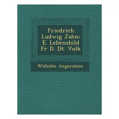 "Friedrich Ludwig Jahn: E. Lebensbild Fur D. Dt. Volk" - "" ("Angerstein Wilhelm")