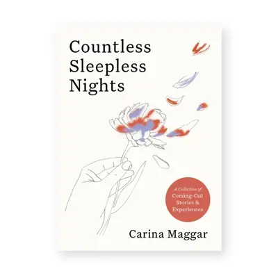 "Countless Sleepless Nights: A Collection of Coming-Out Stories and Experiences" - "" ("Maggar C