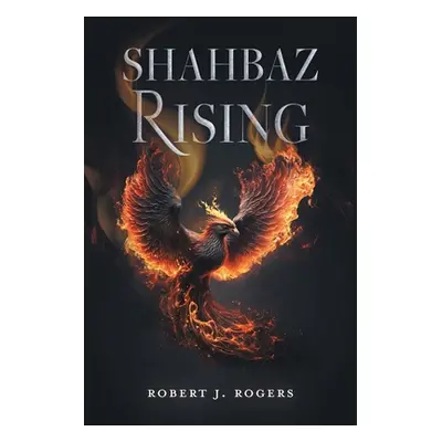 "Shahbaz Rising" - "" ("Rogers Robert J.")