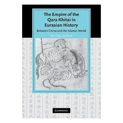 "The Empire of the Qara Khitai in Eurasian History: Between China and the Islamic World" - "" ("