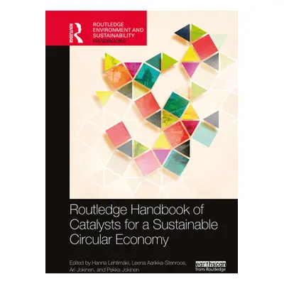 "The Routledge Handbook of Catalysts for a Sustainable Circular Economy" - "" ("Lehtimki Hanna")