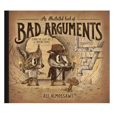 "An Illustrated Book of Bad Arguments" - "" ("Almossawi Ali")