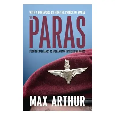 "The Paras: From the Falklands to Afghanistan in Their Own Words" - "" ("Arthur Max")