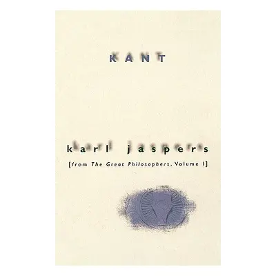 "Kant: From the Great Philosophers, Volume 1" - "" ("Jaspers Karl")