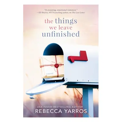 "The Things We Leave Unfinished" - "" ("Yarros Rebecca")