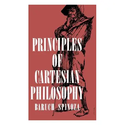 "Principles of Cartesian Philosophy" - "" ("Spinoza Benedictus de")