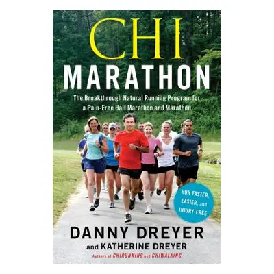 "Chi Marathon: The Breakthrough Natural Running Program for a Pain-Free Half Marathon and Marath