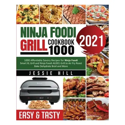 "Ninja Foodi Grill cookbook 1000: 1000 Affordable Savory Recipes for Ninja Foodi Smart XL Grill 