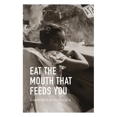 "Eat the Mouth That Feeds You" - "" ("Fragoza Carribean")