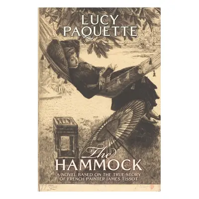 "The Hammock: A novel based on the true story of French painter James Tissot" - "" ("Misset Emil