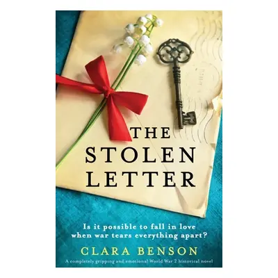 "The Stolen Letter: A completely gripping and emotional World War 2 historical novel" - "" ("Ben