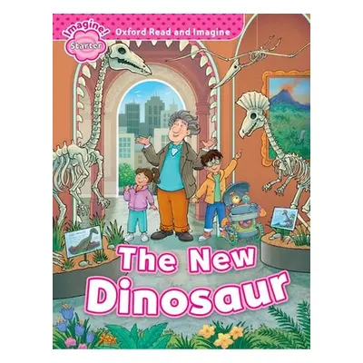 "Oxford Read and Imagine: Starter: The New Dinosaur" - "" ("Shipton Paul")