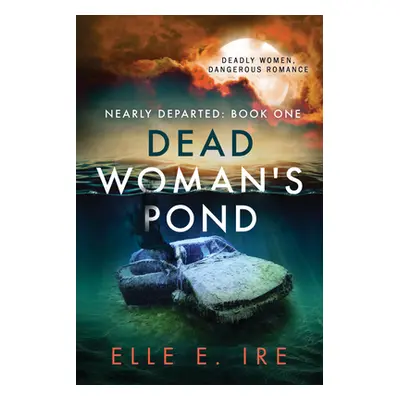 "Dead Woman's Pond, 1" - "" ("Ire Elle E.")