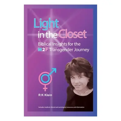 "Light in the Closet - Biblical Insights for the M2F Transgender Journey: A Frank Discussion of 