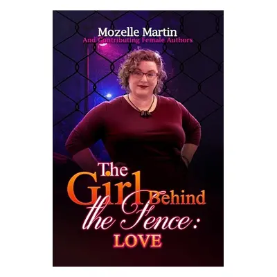 "Girl Behind the Fence: Love" - "" ("Martin Mozelle")