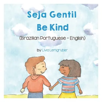 "Be Kind (Brazilian Portuguese-English): Seja Gentil" - "" ("Lemgruber Livia")