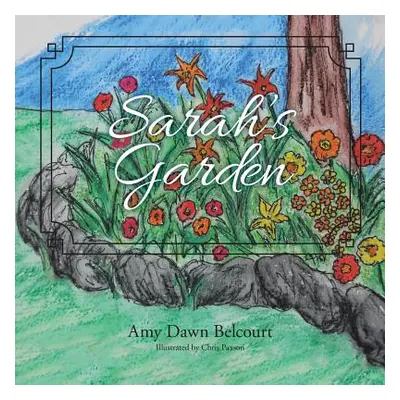 "Sarah's Garden" - "" ("Belcourt Amy Dawn")