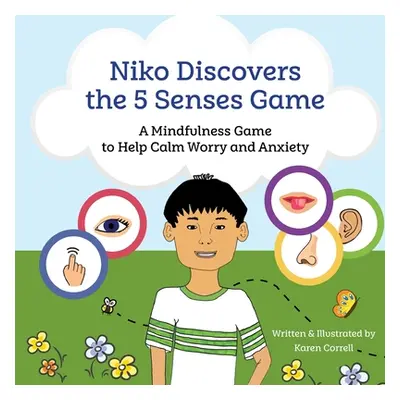 "Niko Discovers the 5 Senses Game: A mindfulness game to calm worry and anxiety" - "" ("Correll 