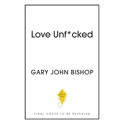 Love Unf*cked (Bishop Gary John)