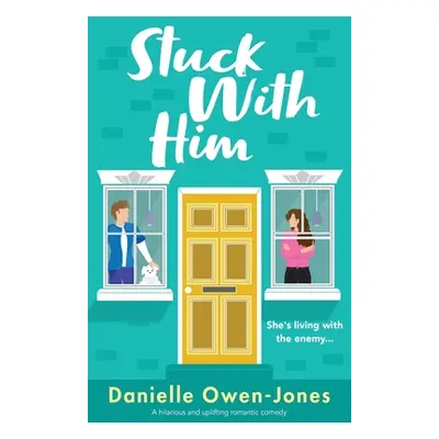 "Stuck with Him: A hilarious and uplifting romantic comedy" - "" ("Owen-Jones Danielle")