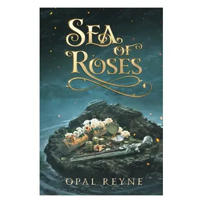 "Sea of Roses: Pirate Romance Duology: Book 1" - "" ("Reyne Opal")