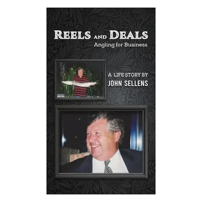 "Reels and Deals - Angling for Business" - "" ("Sellens John")