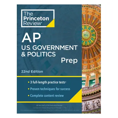 "Princeton Review AP U.S. Government & Politics Prep, 22nd Edition: 3 Practice Tests + Complete 