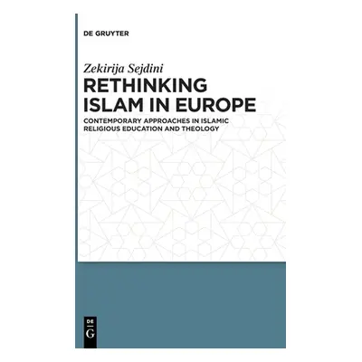 "Rethinking Islam in Europe: Contemporary Approaches in Islamic Religious Education and Theology